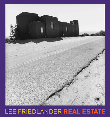Lee Friedlander: Real Estate - Friedlander, Lee (Photographer), and Kayafas, Peter (Afterword by)