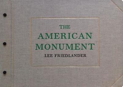 Lee Friedlander: The American Monument - Friedlander, Lee (Photographer)