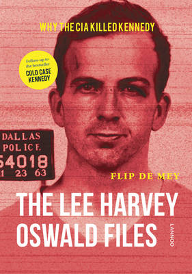 Lee Harvey Oswald Files - Mey, Flip de