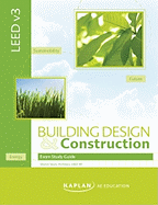 Leed V3 Building Design & Construction Study Guide - Kaplan, Aec Education, and Kaplan Aec Education, and Sears, Sharon (Commentaries by)