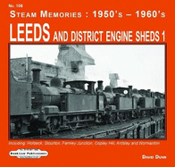 Leeds and District Engine Sheds 1: Including: Holbeck, Stourton,Farnley Junction,Copley Hill, Ardsley & Normanton