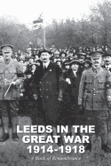 Leeds in the Great War 1914-1918: A Book of Remembrance