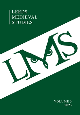 Leeds Medieval Studies Vol.3 - Batt, Catherine (Editor), and Hall, Alaric (Editor), and Hall, Alan V (Editor)