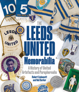 Leeds United Memorabilia: A History of United Artefacts and Paraphernalia