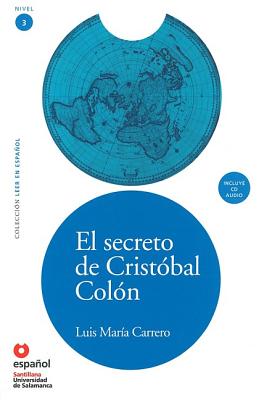 LEER EN ESPAOL NIVEL 3 EL SECRETO DE CRISTOBAL COLON + CD - Carrero Perez, Luis Maria, and Universidad de Salamanca