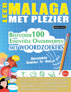 Leer Malaga Met Plezier - Gevorderd: Gemiddeld Tot Moeilijk - Bestudeer 100 Essentile Onderwerpen Met Woordzoekers - Vol.1