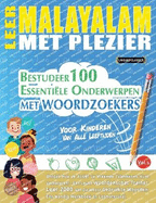 Leer Malayalam Met Plezier - Voor Kinderen: Van Alle Leeftijden - Bestudeer 100 Essenti?le Onderwerpen Met Woordzoekers - Vol.1