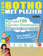 Leer Sotho Met Plezier - Voor Kinderen: Van Alle Leeftijden - Bestudeer 100 Essenti?le Onderwerpen Met Woordzoekers - Vol.1