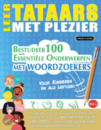 Leer Tataars Met Plezier - Voor Kinderen: Van Alle Leeftijden - Bestudeer 100 Essentile Onderwerpen Met Woordzoekers - Vol.1