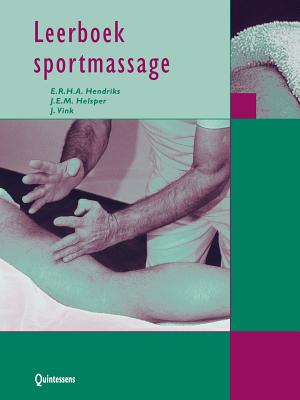 Leerboek Sportmassage - Helsper, J E M, and Hendriks, E R H a, and Vink, J W a