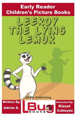 Leeroy the Lying Lemur - Early Reader - Children's Picture Books - Davidson, John, and Mendon Cottage Books (Editor)