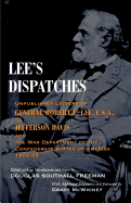 Lee's Dispatches: Unpublished Letters of General Robert E. Lee, C.S.A., to Jefferson Davis and the War Department of the Confederate States of America 1862-65