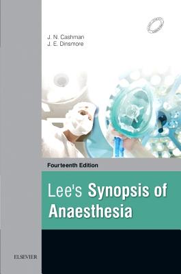 Lee's Synopsis of Anaesthesia - Cashman, Jeremy N. (Editor), and Dinsmore, Judith (Editor)