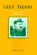 Lee's Tigers: The Louisiana Infantry in the Army of Northern Virginia - Jones, Terry L