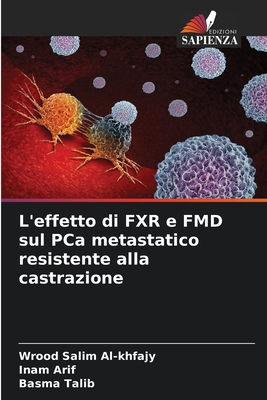 L'effetto di FXR e FMD sul PCa metastatico resistente alla castrazione - Al-Khfajy, Wrood Salim, and Arif, Inam, and Talib, Basma