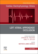 Left Atrial Appendage Occlusion, an Issue of Cardiac Electrophysiology Clinics: Volume 15-2