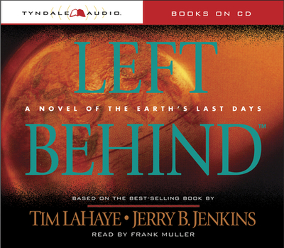 Left Behind: A Novel of the Earth's Last Days - LaHaye, Tim, Dr., and Jenkins, Jerry B, and Muller, Frank (Read by)