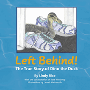 Left Behind!: The True Story of Dino the Duck