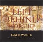 Left Behind Worship: God Is With Us