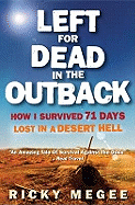 Left For Dead In The Outback: How I Survived 71 Days Lost in a Desert Hell