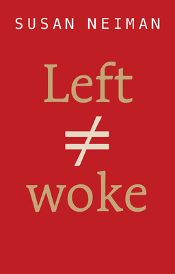 Left Is Not Woke - Neiman, Susan