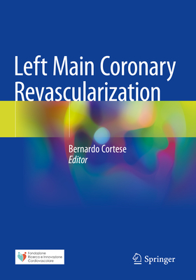 Left Main Coronary Revascularization - Cortese, Bernardo (Editor)