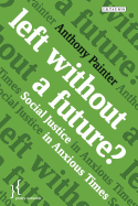 Left Without a Future?: Social Justice in Anxious Times