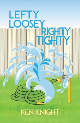 Lefty Loosey, Righty Tighty - Knight, Ken