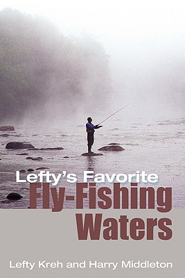 Lefty's Favorite Fly-Fishing Waters - Kreh, Lefty, and Middleton, Harry