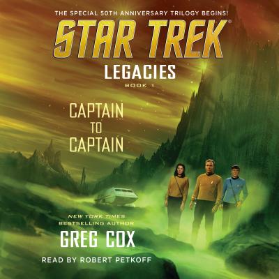 Legacies: Book 1: Captain to Captain - Cox, Greg, and Petkoff, Robert (Read by)