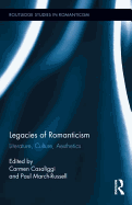 Legacies of Romanticism: Literature, Culture, Aesthetics