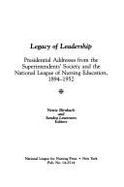 Legacy of Leadership: Presidential Addresses from the Superintendents' Society and the National League of Nursing Education, 1894-1952