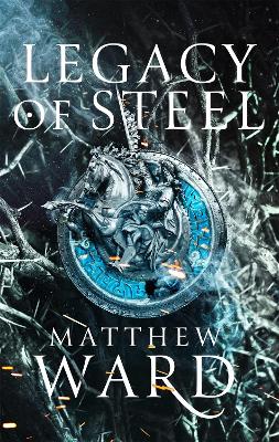 Legacy of Steel: Book Two of the Legacy Trilogy - Ward, Matthew