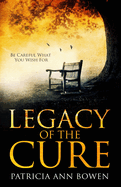 Legacy of The Cure: Be Careful What You Wish For