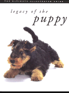 Legacy of the Puppy: The Ultimate Illustrated Guide - Nakano, Hiromi (Text by), and Ueki, Hiroyuki (Photographer), and Chronicle Books