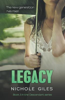 Legacy (The Descendant Series Book 3): The Descendant Series Book 3 - Giles, Nichole