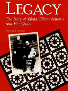 Legacy: The Story of Talula Gilbert Bottoms and Her Quilts - Burdick, Nancilu B