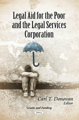 Legal Aid for the Poor & the Legal Services Corporation - Donovan, Carl T (Editor)