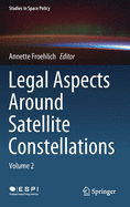Legal Aspects Around Satellite Constellations: Volume 2