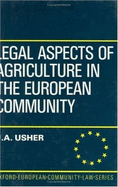 Legal Aspects of Agriculture in the European Community - Usher, J A