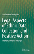 Legal Aspects of Ethnic Data Collection and Positive Action: The Roma Minority in Europe