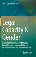 Legal Capacity & Gender: Realising the Human Right to Legal Personhood and Agency of Women, Disabled Women, and Gender Minorities