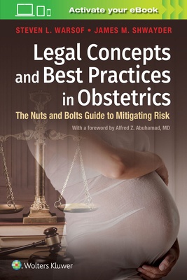 Legal Concepts and Best Practices in Obstetrics: The Nuts and Bolts Guide to Mitigating Risk - Warsof, Steven, Dr.