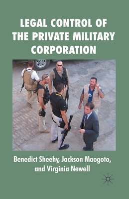 Legal Control of the Private Military Corporation - Sheehy, B, and Maogoto, J, and Newell, Virginia