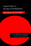 Legal Culture in the Age of Globalization: Latin America and Latin Europe