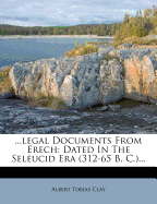 ...Legal Documents from Erech: Dated in the Seleucid Era (312-65 B. C.)
