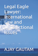 Legal Eagle Lawyer: International Law and Jurisdictional Issues