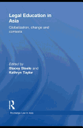 Legal Education in Asia: Globalization, Change and Contexts
