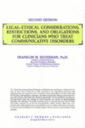 Legal-Ethical Considerations, Restrictions, and Obligations for Clinicians Who Treat Communicative Disorders