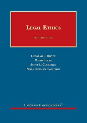 Legal Ethics - Rhode, Deborah L., and Luban, David, and Cummings, Scott L.